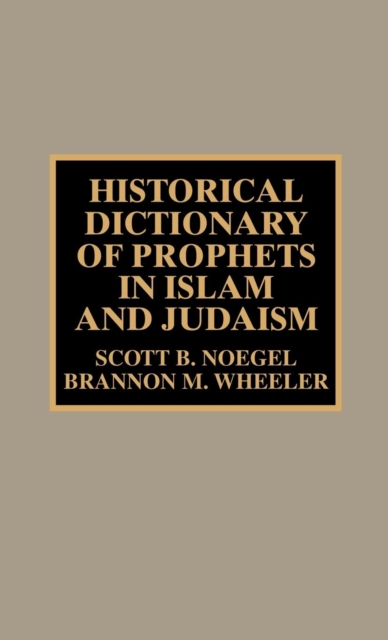 Historical Dictionary of Prophets in Islam and Judaism, Hardback Book