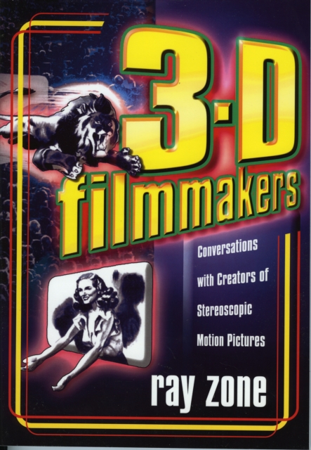 3-D Filmmakers : Conversations with Creators of Stereoscopic Motion Pictures, Paperback / softback Book