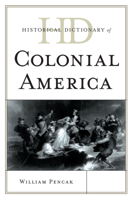 Historical Dictionary of Colonial America, Hardback Book
