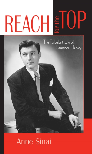 Reach for the Top : The Turbulent Life of Laurence Harvey, Paperback / softback Book