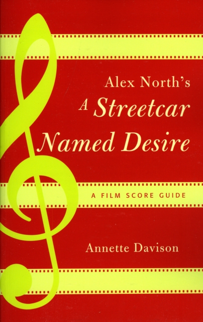 Alex North's A Streetcar Named Desire : A Film Score Guide, Paperback / softback Book
