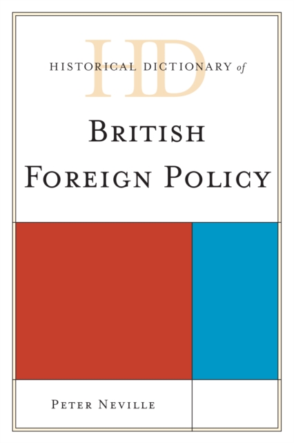 Historical Dictionary of British Foreign Policy, Hardback Book