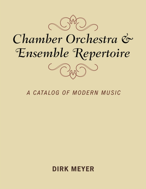 Chamber Orchestra and Ensemble Repertoire : A Catalog of Modern Music, Hardback Book