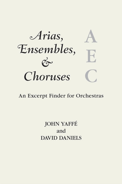Arias, Ensembles, & Choruses : An Excerpt Finder for Orchestras, Hardback Book