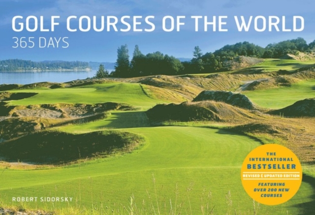 Golf Courses of the World 365 Days: Revised and Updated Edition : Revised and Updated Edition, Hardback Book