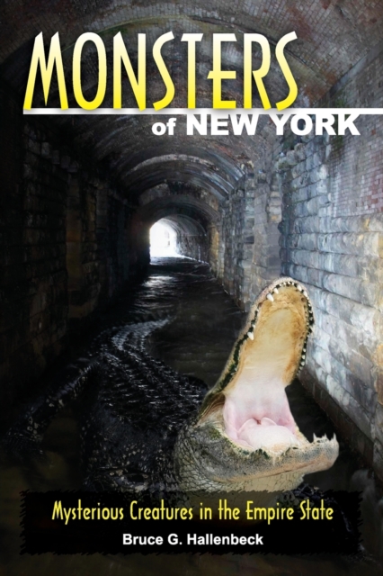Monsters of New York : Mysterious Creatures in the Empire State, Paperback / softback Book