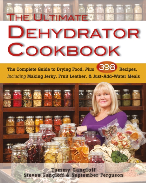 Ultimate Dehydrator Cookbook : The Complete Guide to Drying Food, Paperback / softback Book