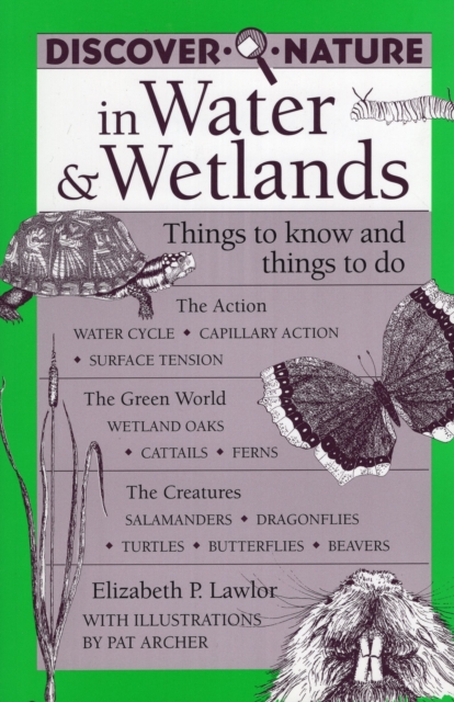 Discover Nature in Water and Wetlands : Things to Know and Things to Do, Hardback Book
