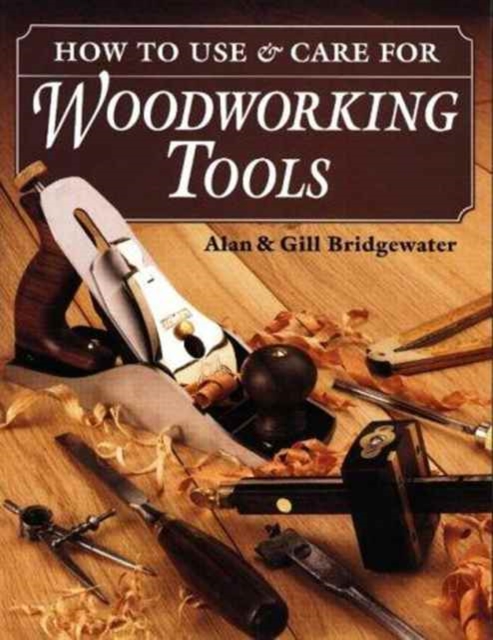 How to Use and Care for Woodworking Tools, Paperback / softback Book