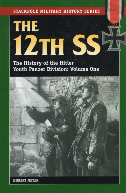 The 12th Ss : The History of the Hitler Youth Panzer Division, Paperback / softback Book