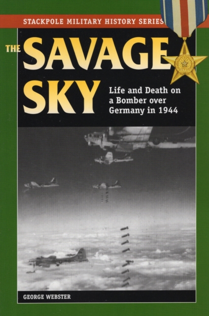 Savage Sky : Life and Death on a Bomber Over Germany in 1944, Paperback / softback Book