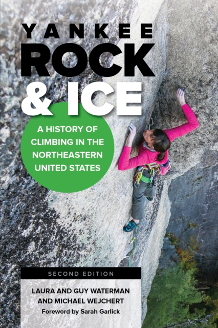 Yankee Rock & Ice : A History of Climbing in the Northeastern United States, Paperback / softback Book