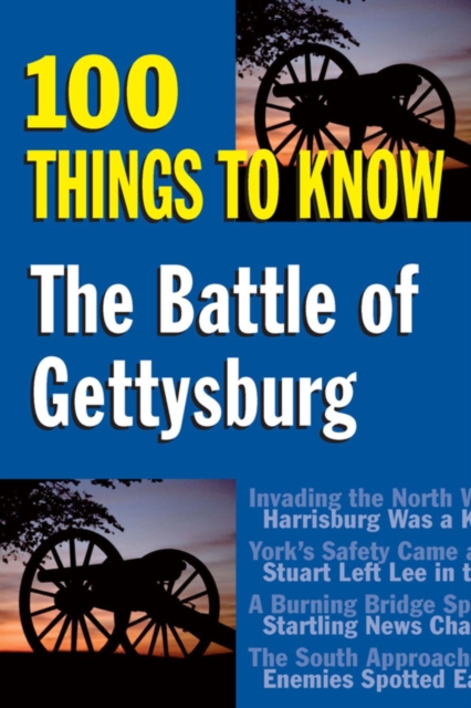The Battle of Gettysburg : 100 Things to Know, EPUB eBook