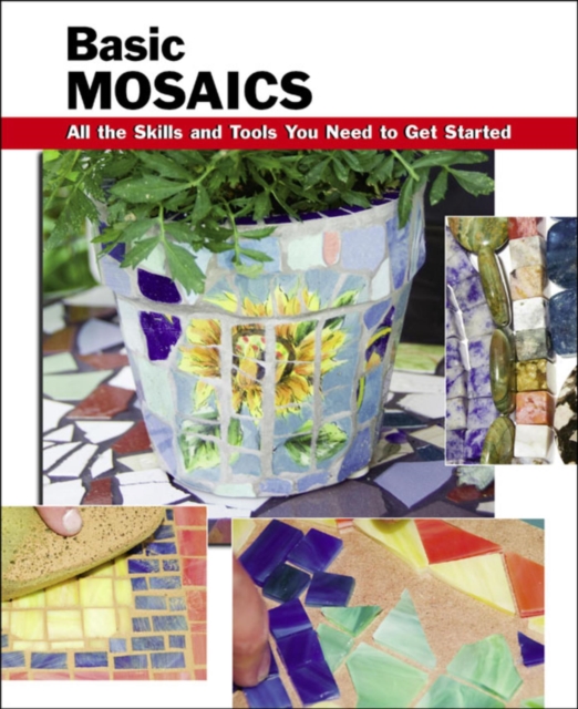 Basic Mosaics : All the Skills and Tools You Need to Get Started, EPUB eBook