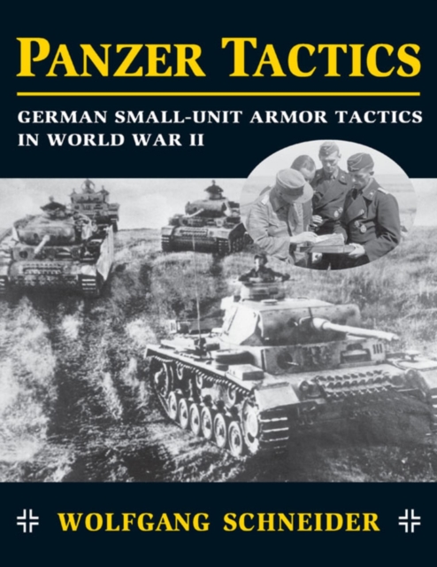 Panzer Tactics : German Small-Unit Armor Tactics in World War II, EPUB eBook