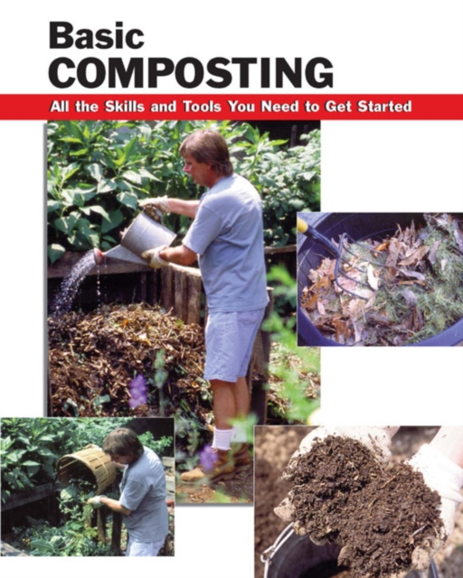 Basic Composting : All the Skills and Tools You Need to Get Started, EPUB eBook