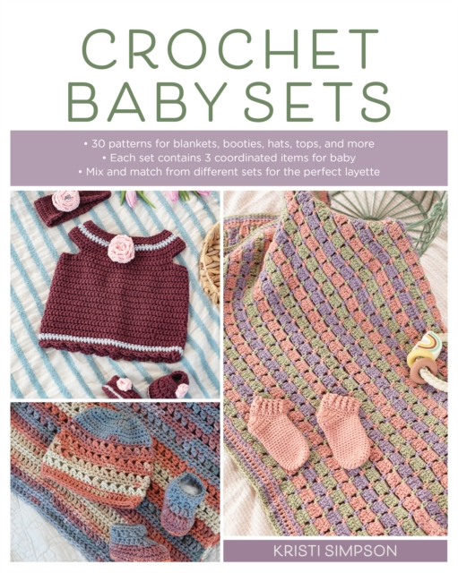 Crochet Baby Sets : 30 Patterns for Blankets, Booties, Hats, Tops, and More, Paperback / softback Book