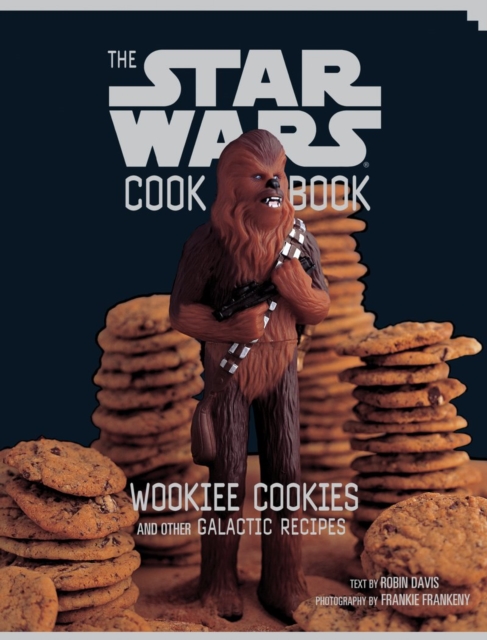 The Star Wars Cookbook: Wookiee Cookies and Other Galactic Recipes, Hardback Book