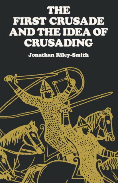 The First Crusade and the Idea of Crusading, Paperback Book