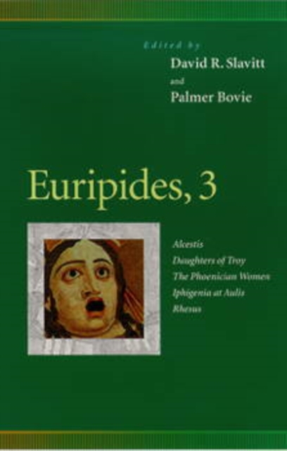 Euripides, 3 : Alcestis, Daughters of Troy, The Phoenician Women, Iphigenia at Aulis, Rhesus, Paperback / softback Book