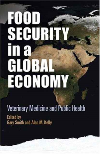 Food Security in a Global Economy : Veterinary Medicine and Public Health, Paperback Book