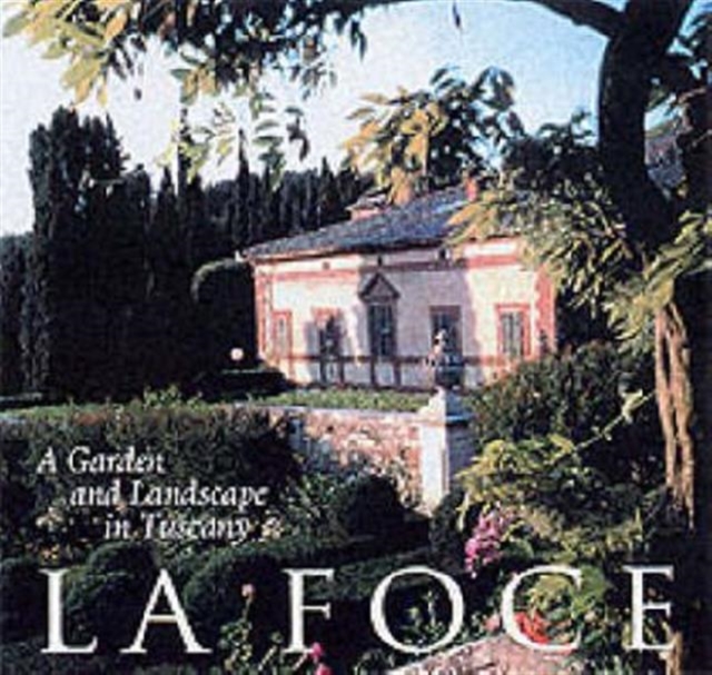 La Foce : A Garden and Landscape in Tuscany, Hardback Book