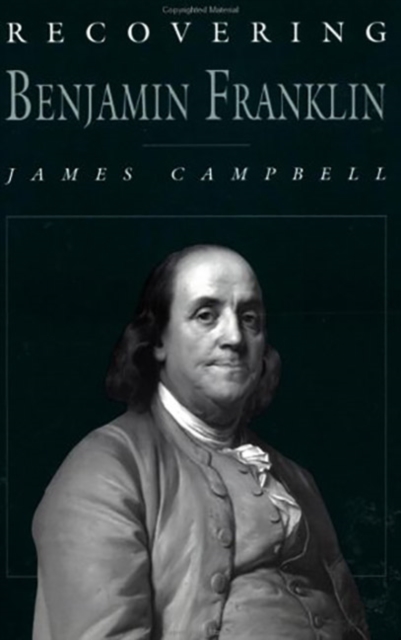 Recovering Benjamin Franklin : An Exploration of a Life of Science and Service, Hardback Book