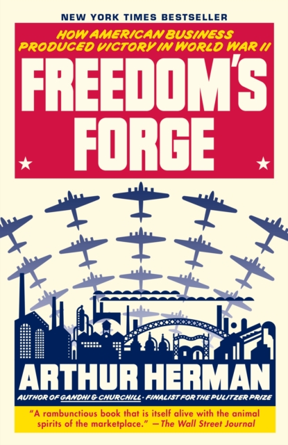 Freedom's Forge : How American Business Produced Victory in World War II, Paperback / softback Book