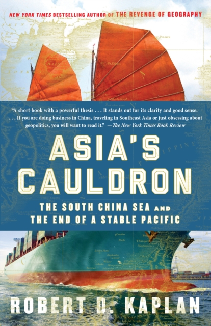 Asia's Cauldron : The South China Sea and the End of a Stable Pacific, Paperback / softback Book