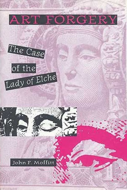 Art Forgery : The Case of the Lady of Elche, Hardback Book