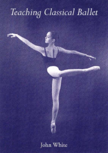 Teaching Classical Ballet, Paperback / softback Book