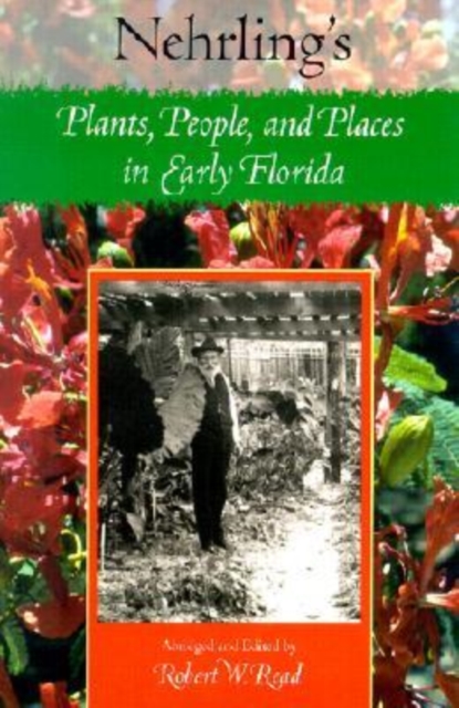 Nehrling's Plants, People and Places in Early Florida, Paperback / softback Book