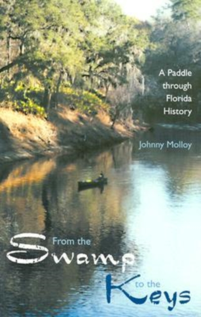 From the Swamp to the Keys : A Paddle Through Florida History, Paperback / softback Book