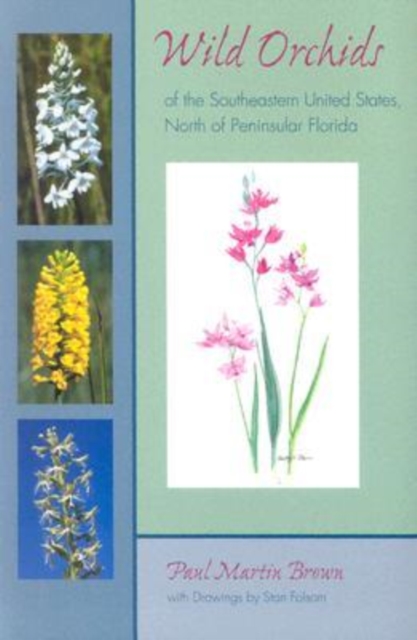 Wild Orchids of the Southeastern United States, North of Peninsular Florida, Paperback / softback Book