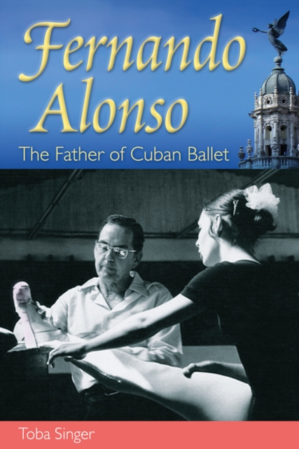 Fernando Alonso : The Father of Cuban Ballet, PDF eBook