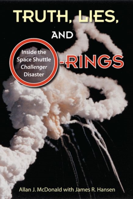 Truth, Lies, and O-Rings : Inside the Space Shuttle Challenger Disaster, Hardback Book