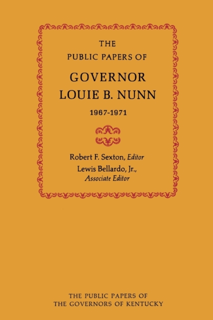 The Public Papers of Governor Louie B. Nunn : 1967-1971, Paperback / softback Book