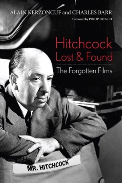 Hitchcock Lost and Found : The Forgotten Films, Hardback Book