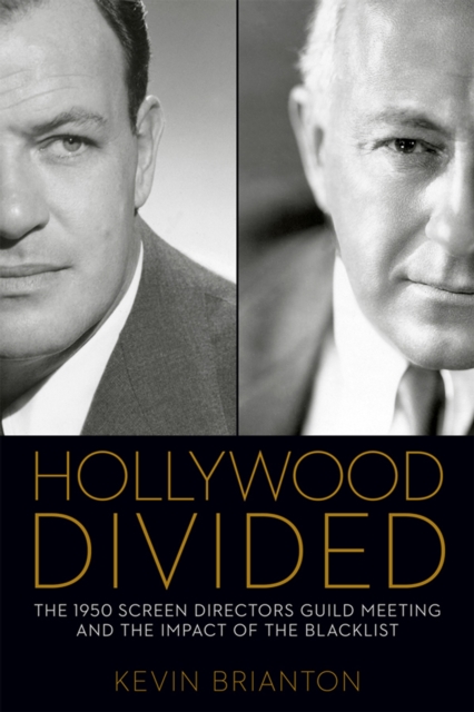 Hollywood Divided : The 1950 Screen Directors Guild Meeting and the Impact of the Blacklist, PDF eBook