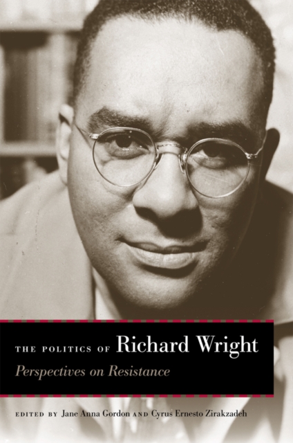 The Politics of Richard Wright : Perspectives on Resistance, PDF eBook