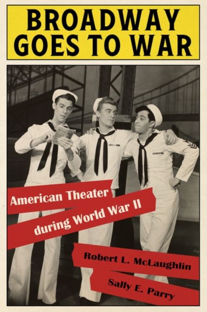 Broadway Goes to War : American Theater During World War II, Book Broadway Goes to War : American Theater During World War II, Book
