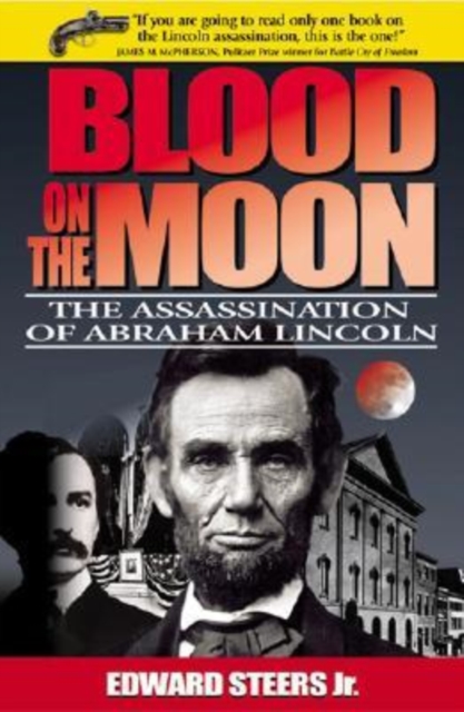 Blood on the Moon : The Assassination of Abraham Lincoln, Paperback / softback Book