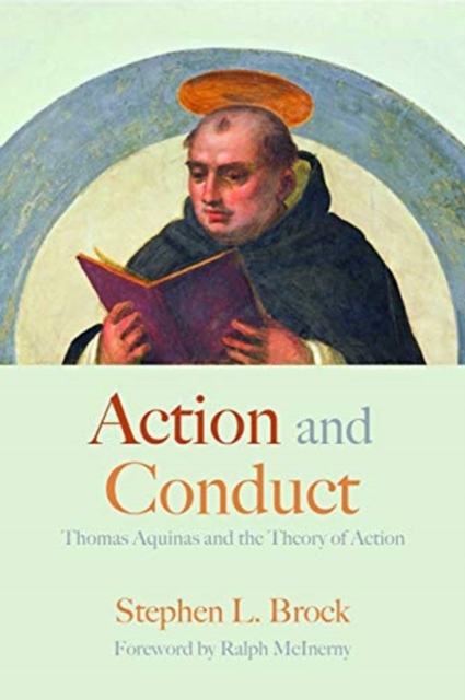 Action and Conduct : Thomas Aquinas and the Theory of Action, Paperback / softback Book