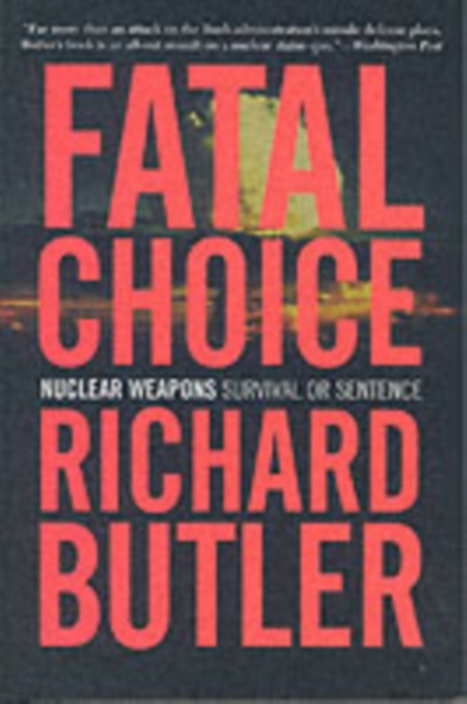 Fatal Choice : Nuclear Weapons and the Illusion of Missile Defense, Paperback Book