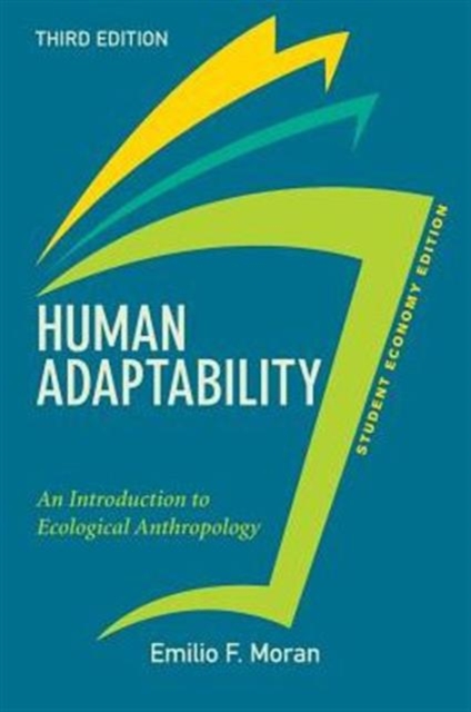 Human Adaptability, Student Economy Edition : An Introduction to Ecological Anthropology, Paperback Book