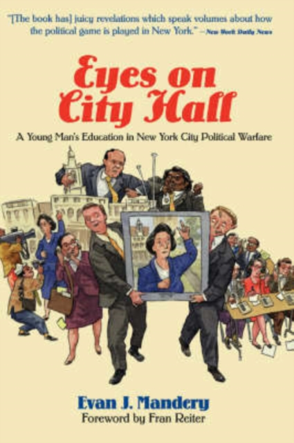 Eyes On City Hall : A Young Man's Education In New York City Political Warfare, Paperback / softback Book