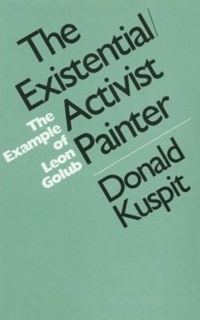 Leon Golub : Existential/Activist Painter, Paperback / softback Book