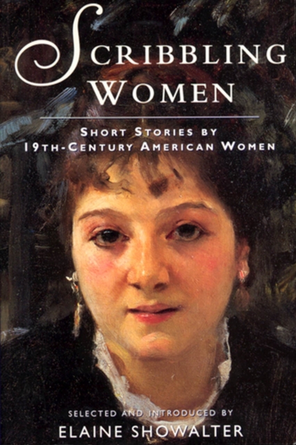 Scribbling Women : Short Stories by 19th-Century American Women, Paperback / softback Book