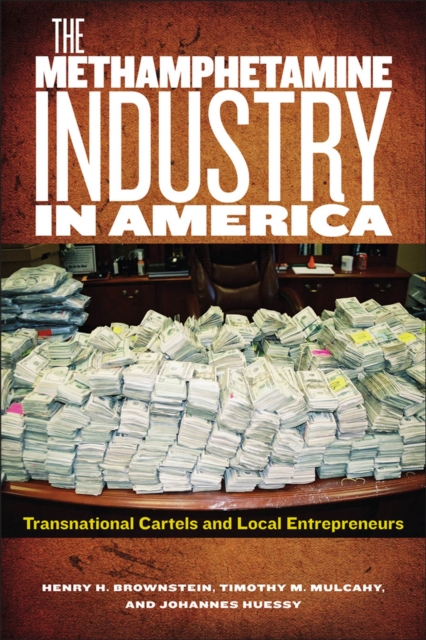 The Methamphetamine Industry in America : Transnational Cartels and Local Entrepreneurs, Hardback Book