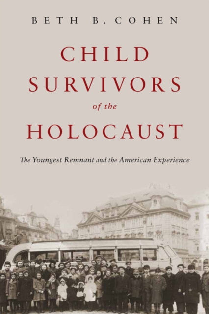Child Survivors of the Holocaust : The Youngest Remnant and the American Experience, PDF eBook